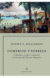Papel COMERCIO Y POBREZA CUANDO Y COMO COMENZO EL ATRASO DEL TERCER MUNDO (LIBROS DE HISTORIA)