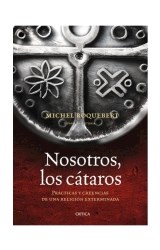 Papel NOSOTROS LOS CATAROS PRACTICAS Y CREENCIAS DE UNA RELIGION (COLECCION TIEMPO DE HISTORIA) (CARTONE)