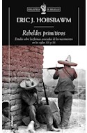 Papel REBELDES PRIMITIVOS ESTUDIO SOBRE LAS FORMAS ARCAICAS DE LOS MOVIMIENTOS SOCIALES EN LOS SIGLOS XIX