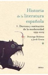 Papel DERROTA Y RESTITUCION DE LA MODERNIDAD [1939-2010] (HISTORIA DE LA LITERATURA ESPAÑOLA 7) (CARTONE)