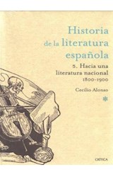 Papel HACIA UNA LITERATURA NACIONAL [1800-1900] (HISTORIA DE LA LITERATURA ESPAÑOLA 5) (CARTONE)