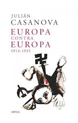 Papel EUROPA CONTRA EUROPA 1914 - 1945 (COLECCION MEMORIA CRITICA)