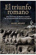 Papel TRIUNFO ROMANO UNA HISTORIA DE ROMA A TRAVES DE LA CELEBRACION DE SUS VICTORIAS (TIEMPO DE HISTORIA)