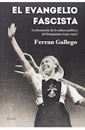 Papel EVANGELIO FASCISTA LA FORMACION DE LA CULTURA POLITICA DEL FRANQUISMO 1930-1950(CONTRASTES)(CARTONE)