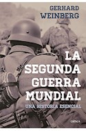 Papel SEGUNDA GUERRA MUNDIAL UNA HISTORIA ESENCIAL (COLECCION MEMORIA CRITICA) (CARTONE)