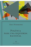 Papel POLITICA PARA UNA IZQUIERDA RACIONAL (COLECCION LIBROS DE HISTORIA)