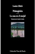Papel PRIMOGENITA / LA CASA EN EL MARJAL (COLECCION VISOR DE POESIA 139)