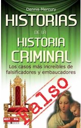 Papel HISTORIAS DE LA HISTORIA CRIMINAL LOS CASOS MAS INCREIBLES DE FALSIFICADORES Y EMBAUCADORES