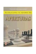 Papel REVOLUCIONA TU AJEDREZ III APERTURAS (COLECCION ESCAQUES 3)