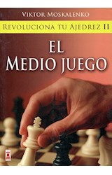 Papel REVOLUCIONA TU AJEDREZ II EL MEDIO JUEGO (COLECCION ESCAQUES 2)