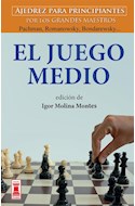 Papel JUEGO MEDIO (AJEDREZ PARA PRINCIPIANTES POR LOS GRANDES MAESTROS) (COLECCION ESCAQUES)
