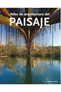 Papel ATLAS DE ARQUITECTURA DEL PAISAJE (CARTONE) (2 EDICION  AMPLIADA Y REVISADA)
