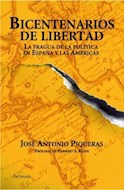 Papel BICENTENARIOS DE LIBERTAD LA FRAGUA DE LA POLITICA EN ESPAÑA Y LAS AMERICAS (CARTONE)