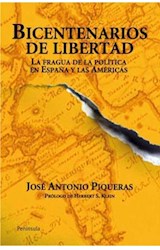 Papel BICENTENARIOS DE LIBERTAD LA FRAGUA DE LA POLITICA EN ESPAÑA Y LAS AMERICAS (CARTONE)