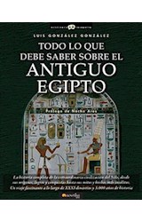 Papel TODO LO QUE DEBE SABER SOBRE EL ANTIGUO EGIPTO (SERIE H  ISTORIA INCOGNITA)