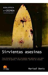 Papel SIRVIENTAS ASESINAS TRECE HISTORIAS REALES DE SIRVIENTAS QUE MATARON A SUS AMOS VIOLENCIA DE...
