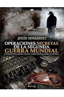 Papel OPERACIONES SECRETAS DE LA SEGUNDA GUERRA MUNDIAL (COLE  CCION HISTORIA INCOGNITA)