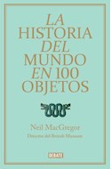 Papel HISTORIA DEL MUNDO EN 100 OBJETOS (COLECCION DEBATE HISTORIA) (CARTONE)