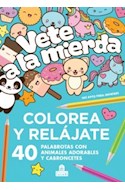 Papel VETE A LA MIERDA COLOREA Y RELAJATE 40 PALABROTAS CON ANIMALES ADORABLES Y CABRONCETES
