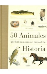 Papel 50 ANIMALES QUE HAN CAMBIADO EL CURSO DE LA HISTORIA (C  ARTONE)