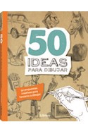 Papel 50 IDEAS PARA DIBUJAR 50 PROPUESTAS CREATIVAS PARA LANZARSE A DIBUJAR (RUSTICA)