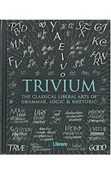 Papel TRIVIUM THE CLASSICAL LIBERAL ARTS OF GRAMMAR LOGIC & RHETORIC (EN INGLES) (CARTONE)