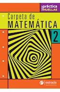 Papel CARPETA DE MATEMATICA 2 ESTRADA (SERIE PRACTICA HUELLAS) (NOVEDAD 2017)