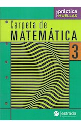 Papel CARPETA DE MATEMATICA 3 ESTRADA (SERIE PRACTICA HUELLAS) (NOVEDAD 2017)