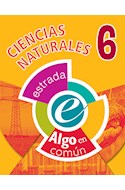 Papel CIENCIAS NATURALES 6 ESTRADA (ALGO EN COMUN) (NOVEDAD 2017)