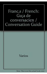 Papel FRANCES GUIA DE CONVERSACION (FRASES - VOCABULARIO - DATOS IMPRESCINDIBLES) (BOLSILLO) (RUSTICA)