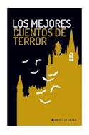 Papel MEJORES CUENTOS DE TERROR (COLECCION BIBLIOTECA CLASICA)