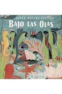 Papel BAJO LAS OLAS (COLECCION SUPER NATURALEZA) (CARTONE)