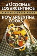 Papel ASI COCINAN LOS ARGENTINOS / HOW ARGENTINA COOKS [EDICION BILINGUE]