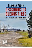 Papel DESCONOCIDA BUENOS AIRES HISTORIAS DE FRONTERA [PROLOGO DE MARIO MASSACCESI]