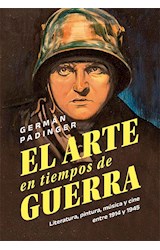 Papel ARTE EN TIEMPOS DE GUERRA LITERATURA PINTURA MUSICA Y CINE ENTRE 1914 Y 1945