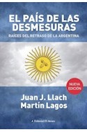 Papel PAIS DE LAS DESMESURAS RAICES DEL RETRASO DE LA ARGENTINA (RUSTICO)