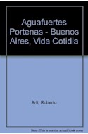 Papel AGUAFUERTES PORTEÑAS - BUENOS AIRES VIDA COTIDIANA (BIBLIOTECA CLASICA CONTEMPORANEA BCC 634)