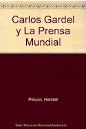 Papel CARLOS GARDEL Y LA PRENSA MUNDIAL CRONICAS COMENTARIOS Y REPORTAJES (EDICION HOMENAJE)