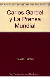 Papel CARLOS GARDEL Y LA PRENSA MUNDIAL CRONICAS COMENTARIOS Y REPORTAJES (EDICION HOMENAJE)