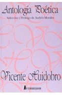 Papel ANTOLOGIA POETICA (HUIDOBRO VICENTE) (SELECCION Y PROLO  GO DE ANDRES MORALES)