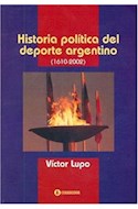 Papel HISTORIA POLITICA DEL DEPORTE ARGENTINO 1610-2002