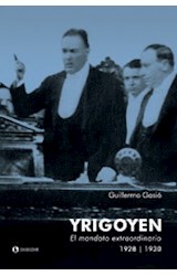 Papel YRIGOYEN EL MANDATO EXTRAORDINARIO 1928-1930
