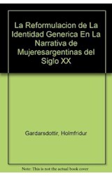 Papel REFORMULACION DE LA IDENTIDAD GENERICA EN LA NARRATIVA DE MUJERES ARGENTINAS (RUSTICA)