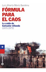 Papel FORMULA PARA EL CAOS LA CAIDA DE SALVADOR ALLENDE (1970  -1973)