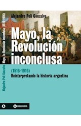 Papel MAYO LA REVOLUCION INCONCLUSA (1516-1916) REINTERPRETAN  DO LA HISTORIA ARGENTINA