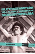 Papel CON LETRA DE CAMPEON VIDA GLORIA Y TRAGEDIA DE SERGIO VICTOR PALMA (COLECCION DEPORTES)