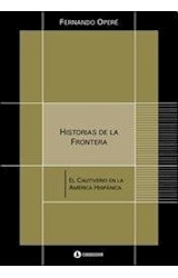 Papel HISTORIAS DE LA FRONTERA EL CAUTIVERIO EN LA AMERICA LA  TINA