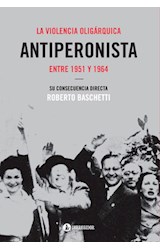 Papel VIOLENCIA OLIGARQUICA ANTIPERONISTA ENTRE 1951 Y 1964 SU CONSECUENCIA DIRECTA