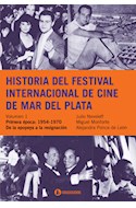 Papel HISTORIA DEL FESTIVAL INTERNACIONAL DE CINE DE MAR DEL PLATA [VOLUMEN 1] PRIMERA EPOCA 1954-1970