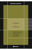 Papel CARENCIA Y LITERATURA EL PROCEDIMIENTO NARRATIVO DE FELISBERTO HERNANDEZ (RUSTICA)